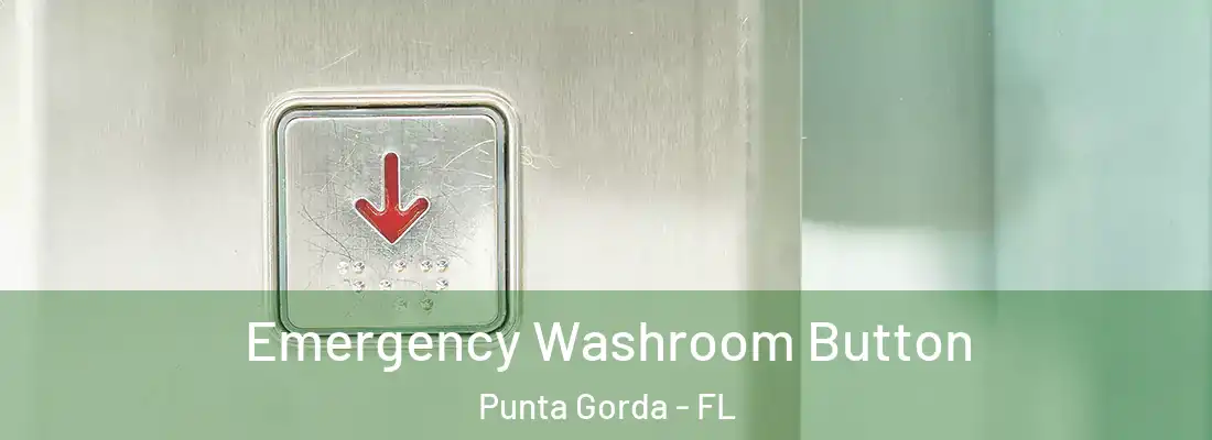 Emergency Washroom Button Punta Gorda - FL