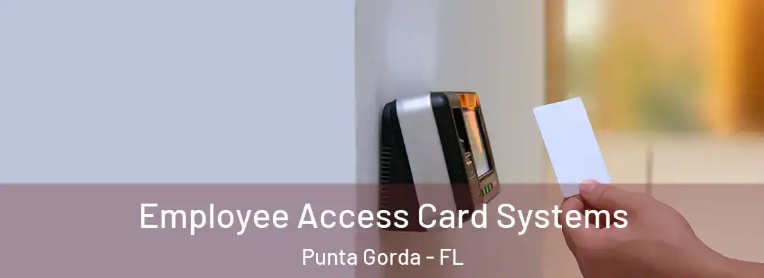 Employee Access Card Systems Punta Gorda - FL
