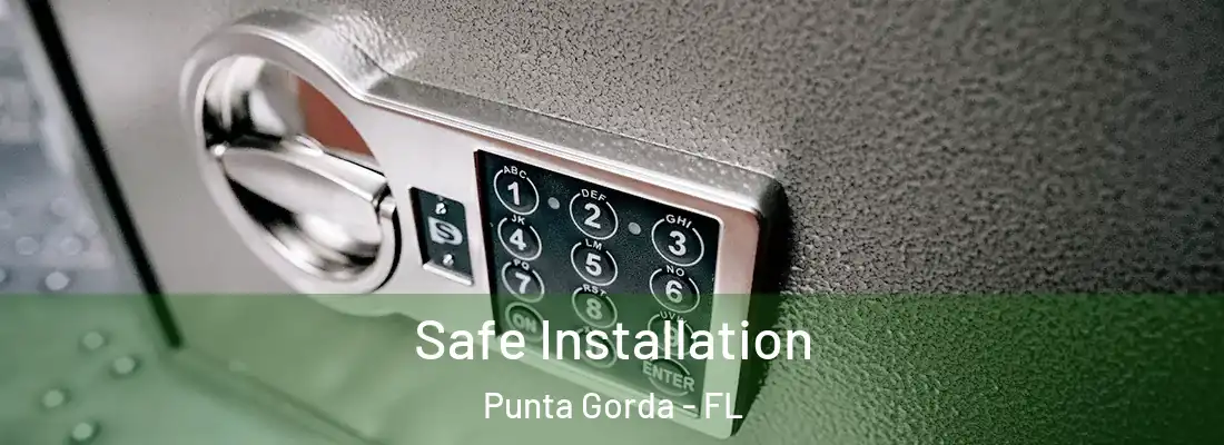 Safe Installation Punta Gorda - FL